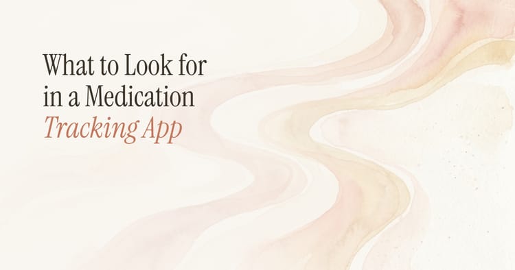 What to Look for in a Medication Tracking App (And 4 Worth Trying)